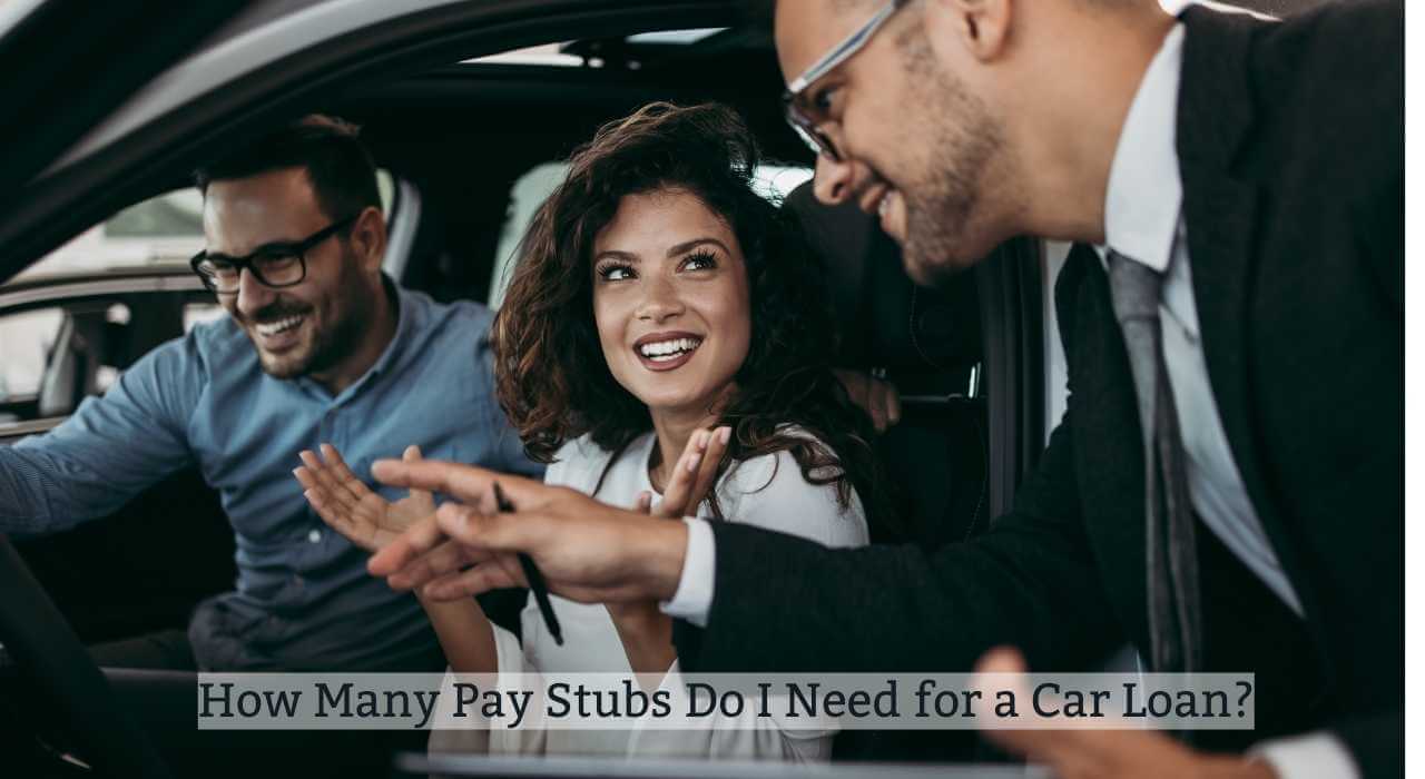 How many pay stubs do I need for a car loan